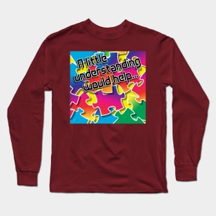 A Little Understanding Long Sleeve T-Shirt